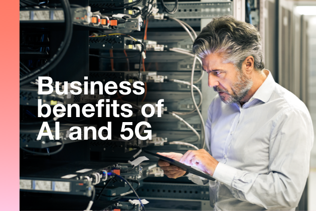 Business benefits of AI and 5G