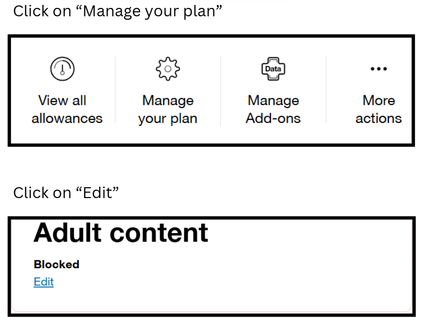 A list of the menu items in My3. The items read: View all allowances, Manage your plan, Manage Add-ons and More actions. This image is followed by a second image of the edit adult content link.