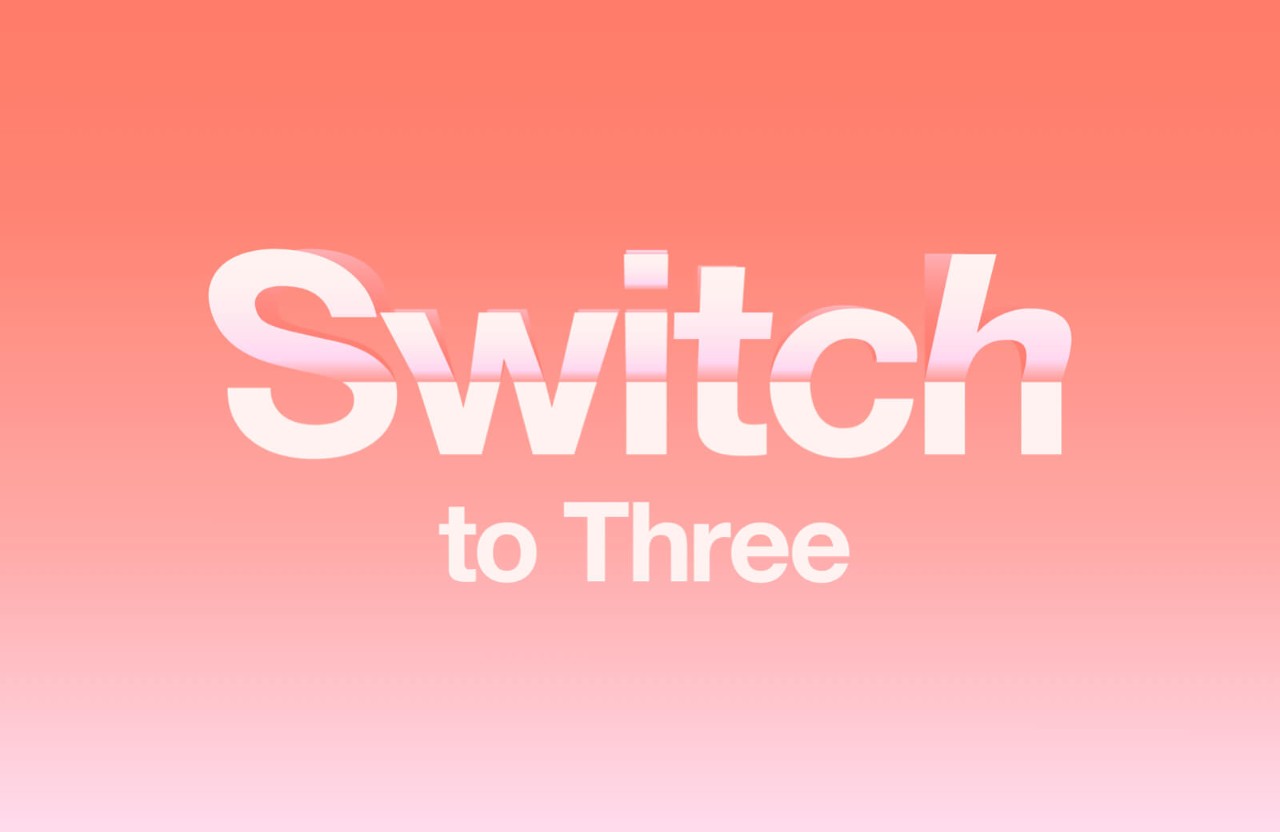 Switching to Three